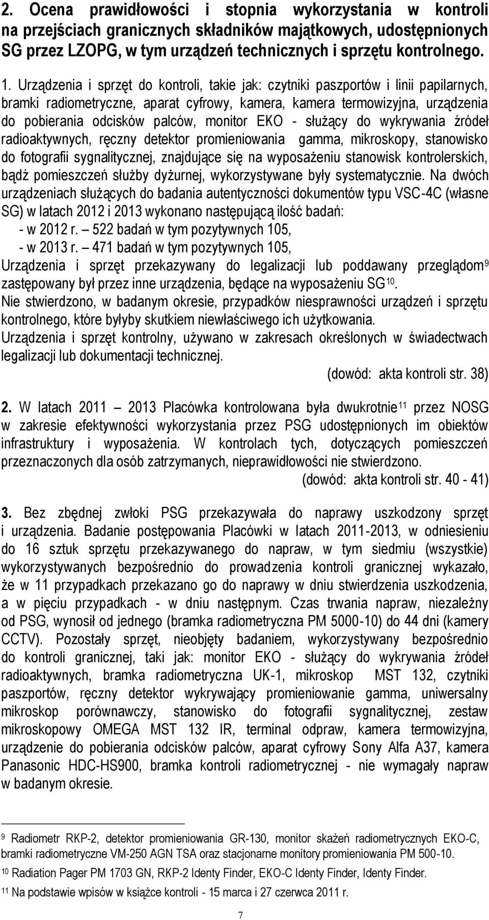 monitor EKO - służący do wykrywania źródeł radioaktywnych, ręczny detektor promieniowania gamma, mikroskopy, stanowisko do fotografii sygnalitycznej, znajdujące się na wyposażeniu stanowisk