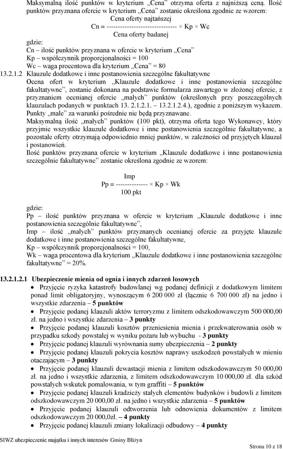 przyznana w ofercie w kryterium Cena Kp współczynnik proporcjonalności = 10