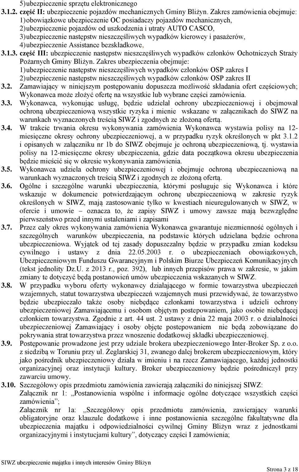 wypadków kierowcy i pasażerów, 4) ubezpieczenie Assistance bezskładkowe, 3.1.3. część III: ubezpieczenie następstw nieszczęśliwych wypadków członków Ochotniczych Straży Pożarnych Gminy Bliżyn.