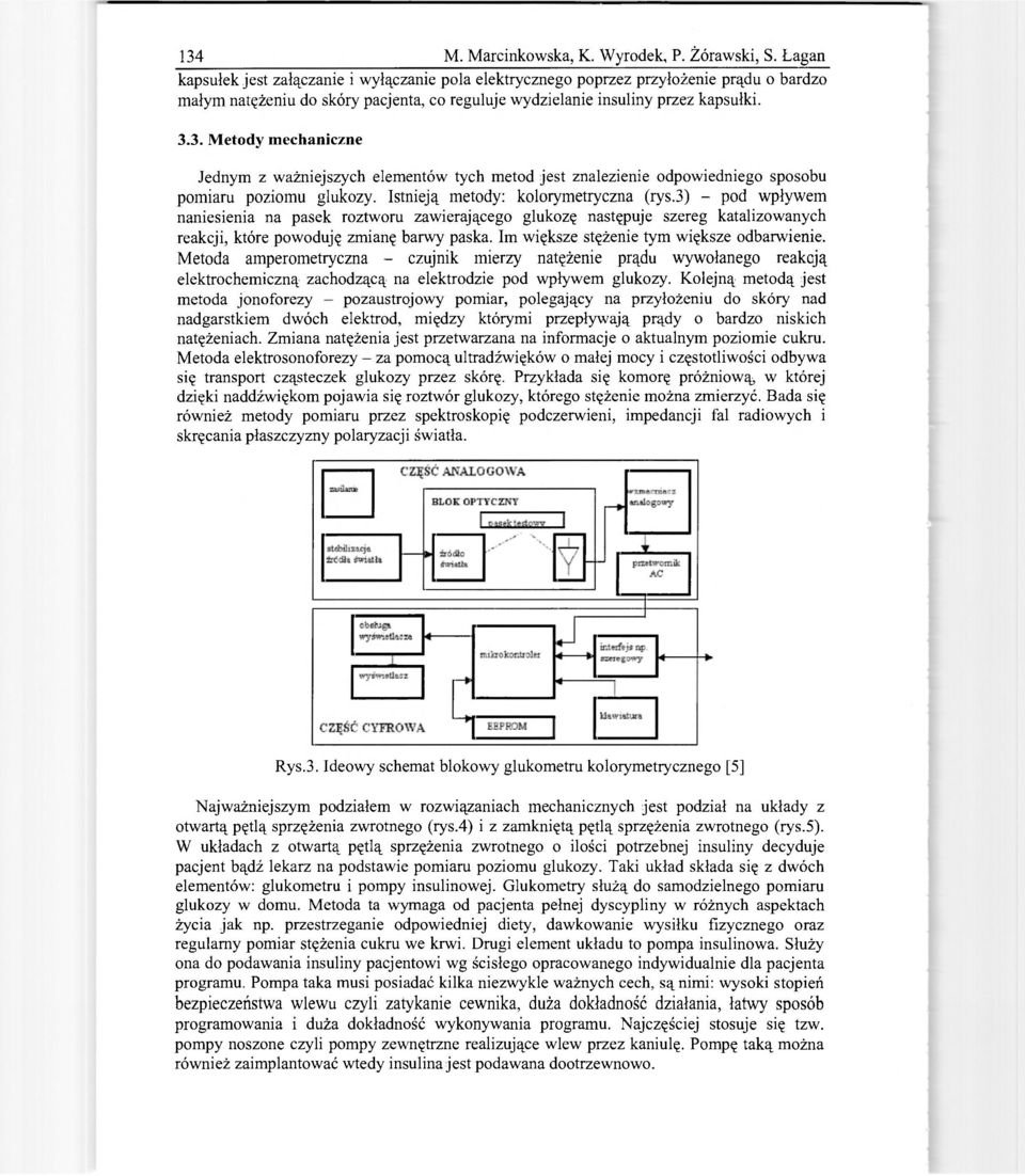 3. Metody mechaniczne Jednym z ważniejszych elementów tych metod jest znalezienie odpowiedniego sposobu pomiaru poziomu glukozy. Istnieją metody: kolorymetryczna (rys.