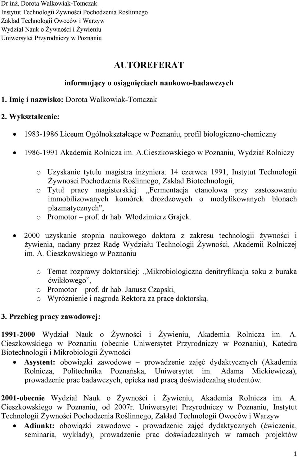 informujący o osiągnięciach naukowo-badawczych 1. Imię i nazwisko: Dorota Walkowiak-Tomczak 2.