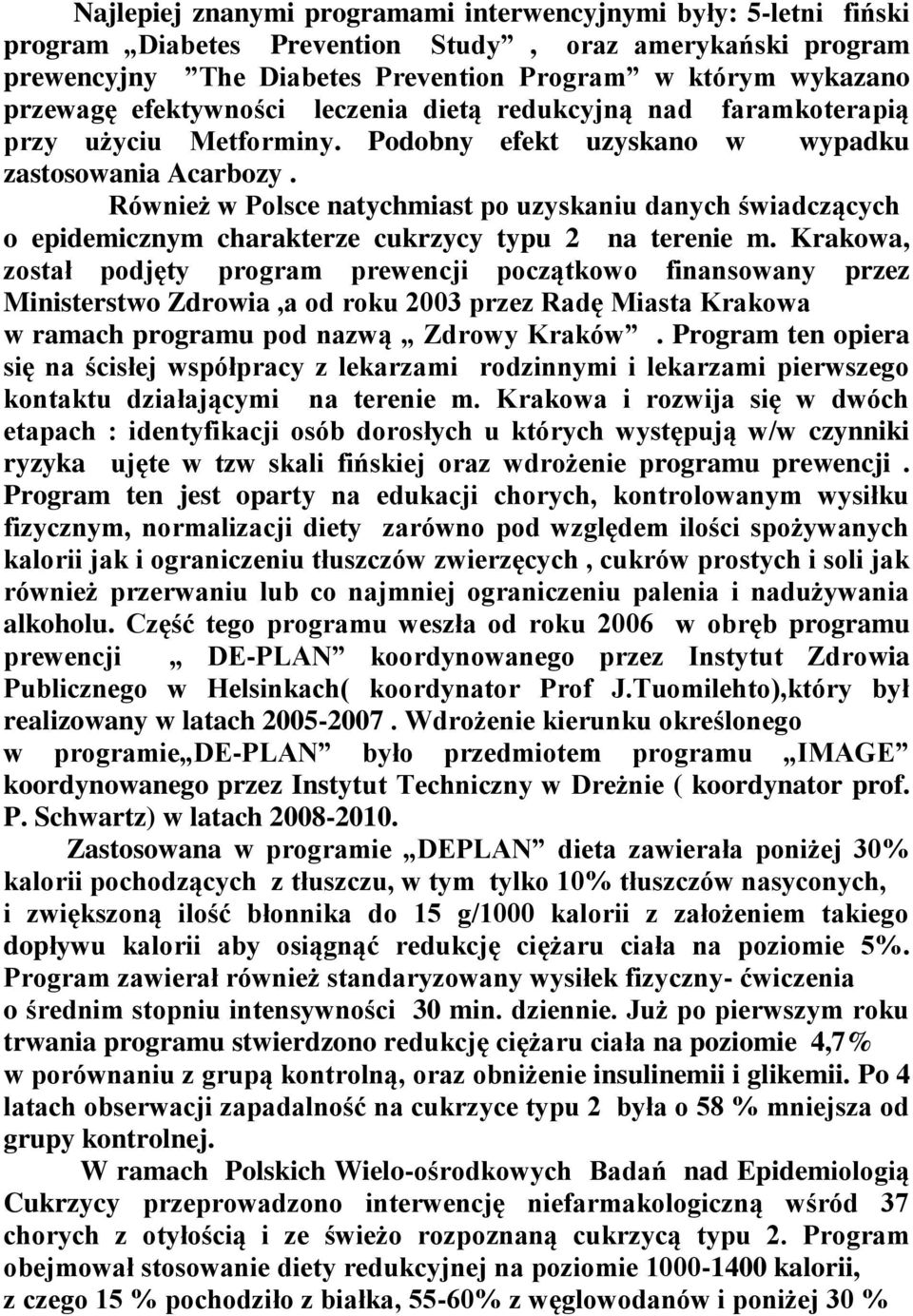 Również w Polsce natychmiast po uzyskaniu danych świadczących o epidemicznym charakterze cukrzycy typu 2 na terenie m.