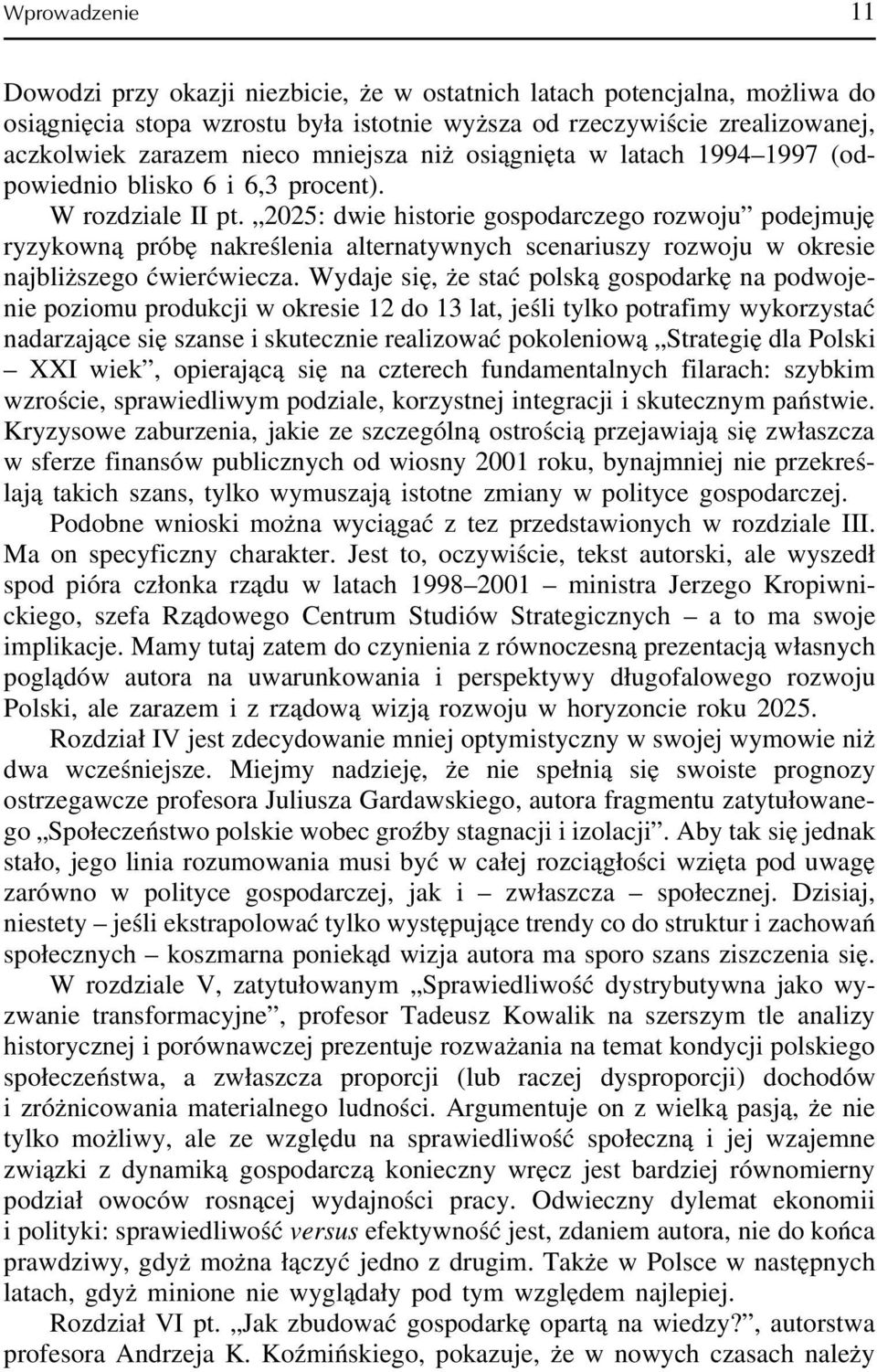 2025: dwie historie gospodarczego rozwoju podejmuję ryzykowną próbę nakreślenia alternatywnych scenariuszy rozwoju w okresie najbliższego ćwierćwiecza.