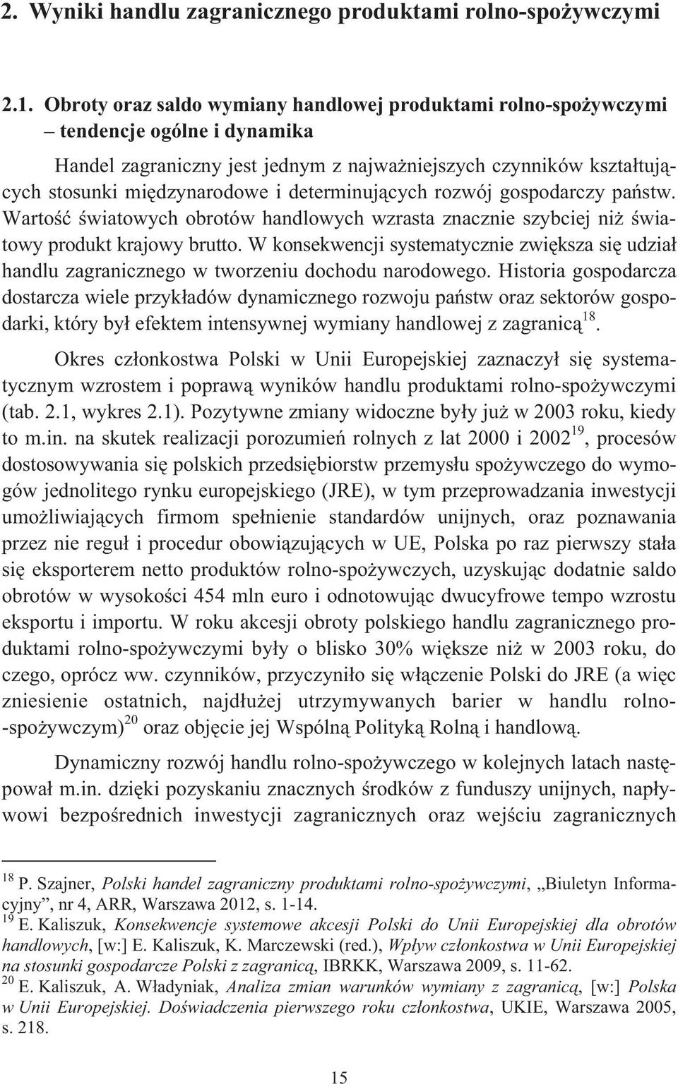 determinuj cych rozwój gospodarczy pa stw. Warto wiatowych obrotów handlowych wzrasta znacznie szybciej ni wiatowy produkt krajowy brutto.