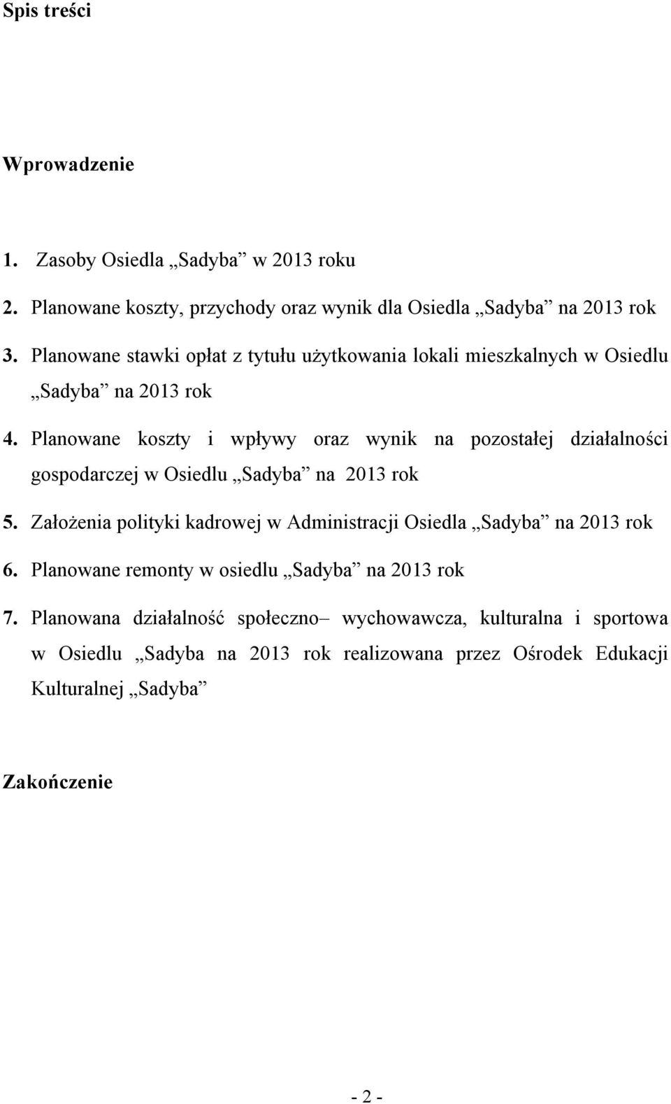 Planowane koszty i wpływy oraz wynik na pozostałej działalności gospodarczej w Osiedlu Sadyba na 2013 rok 5.