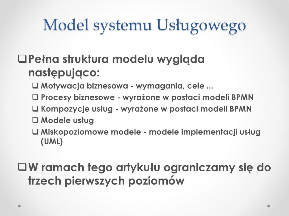 .. Procesy biznesowe - wyrażone w postaci modeli BPMN Kompozycje usług - wyrażone w