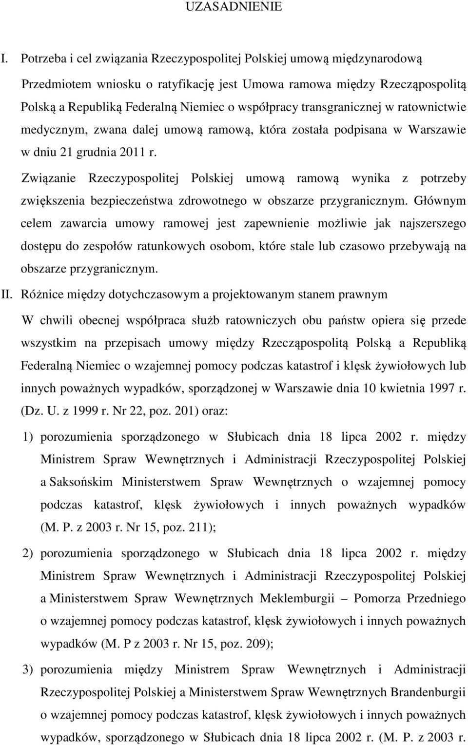 transgranicznej w ratownictwie medycznym, zwana dalej umową ramową, która została podpisana w Warszawie w dniu 21 grudnia 2011 r.