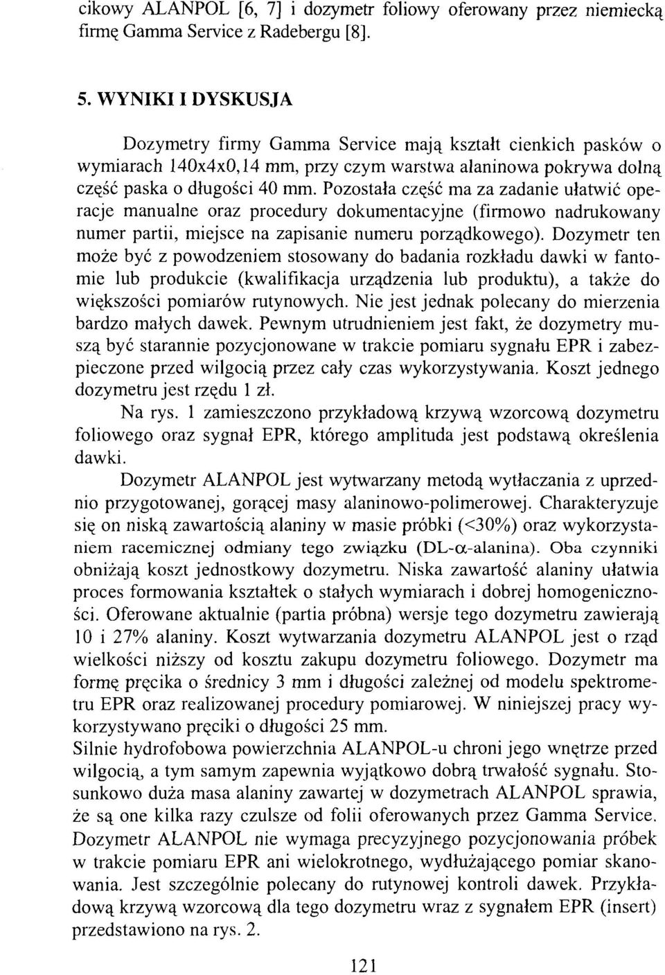 Pozostała część ma za zadanie ułatwić operacje manualne oraz procedury dokumentacyjne (firmowo nadrukowany numer partii, miejsce na zapisanie numeru porządkowego).