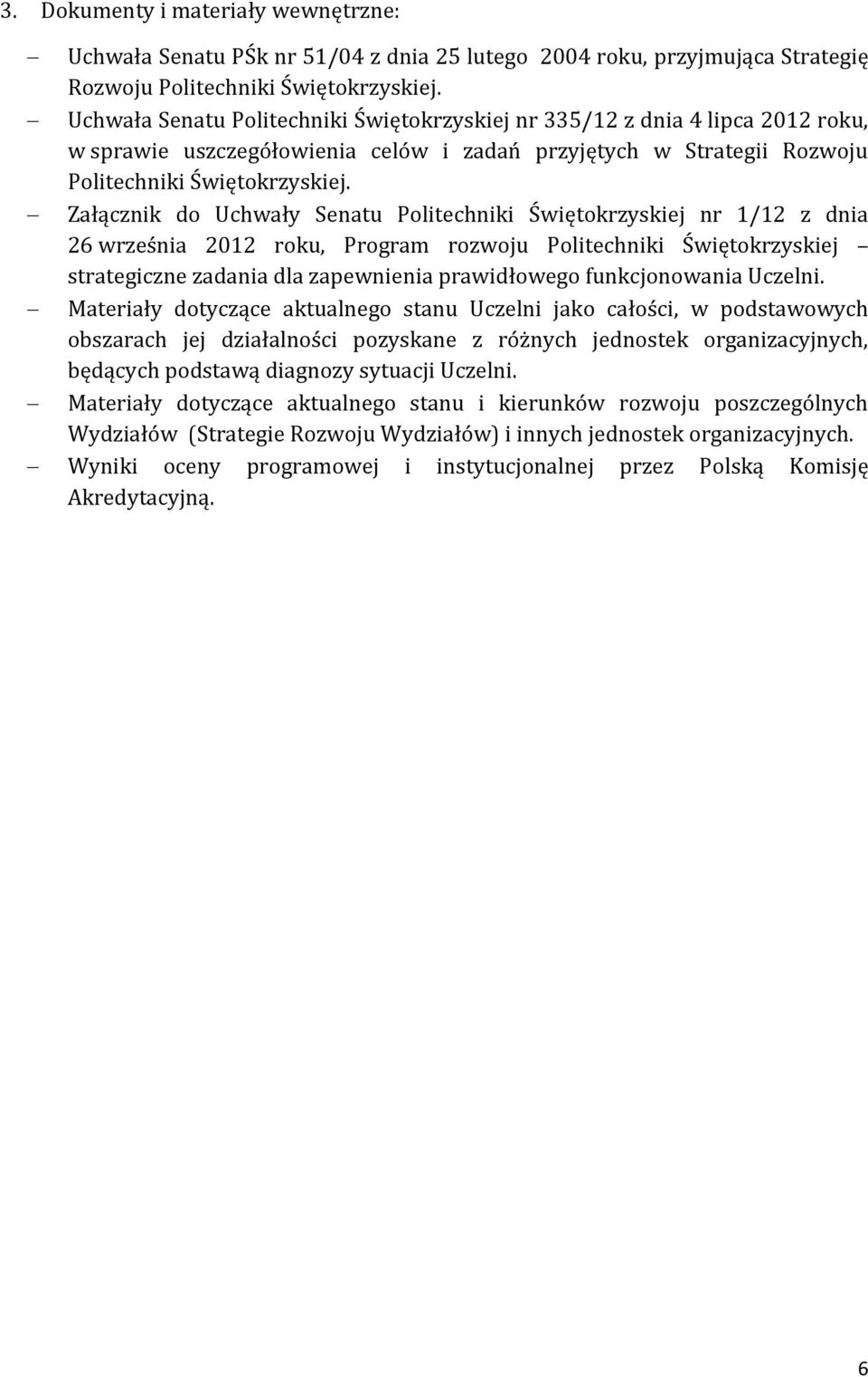 Załącznik do Uchwały Senatu Politechniki Świętokrzyskiej nr 1/12 z dnia 26 września 2012 roku, Program rozwoju Politechniki Świętokrzyskiej strategiczne zadania dla zapewnienia prawidłowego