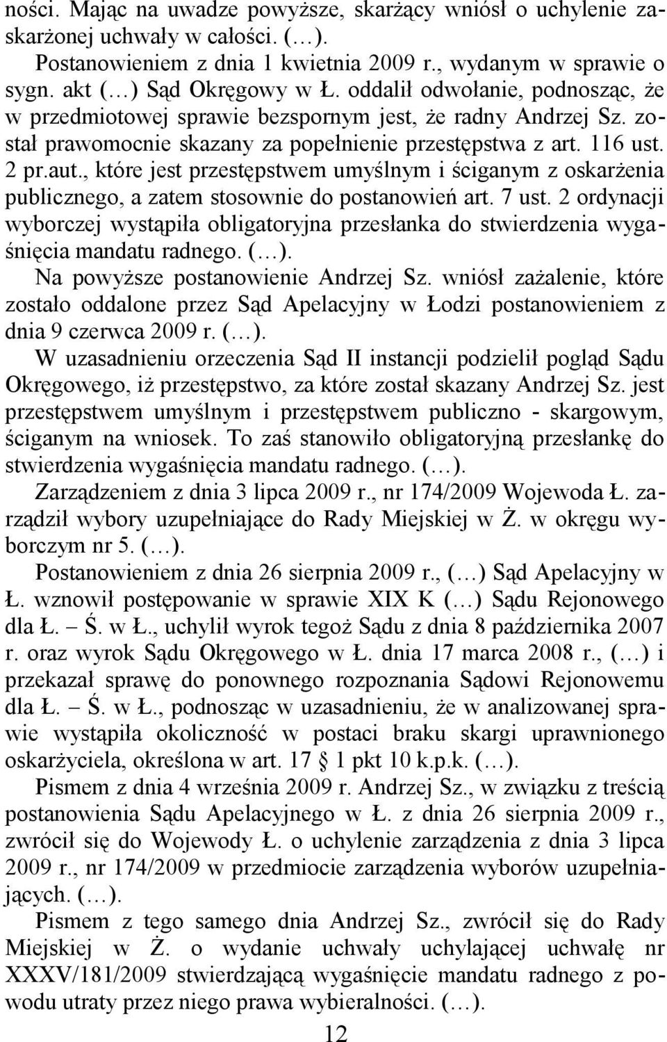 , które jest przestępstwem umyślnym i ściganym z oskarżenia publicznego, a zatem stosownie do postanowień art. 7 ust.