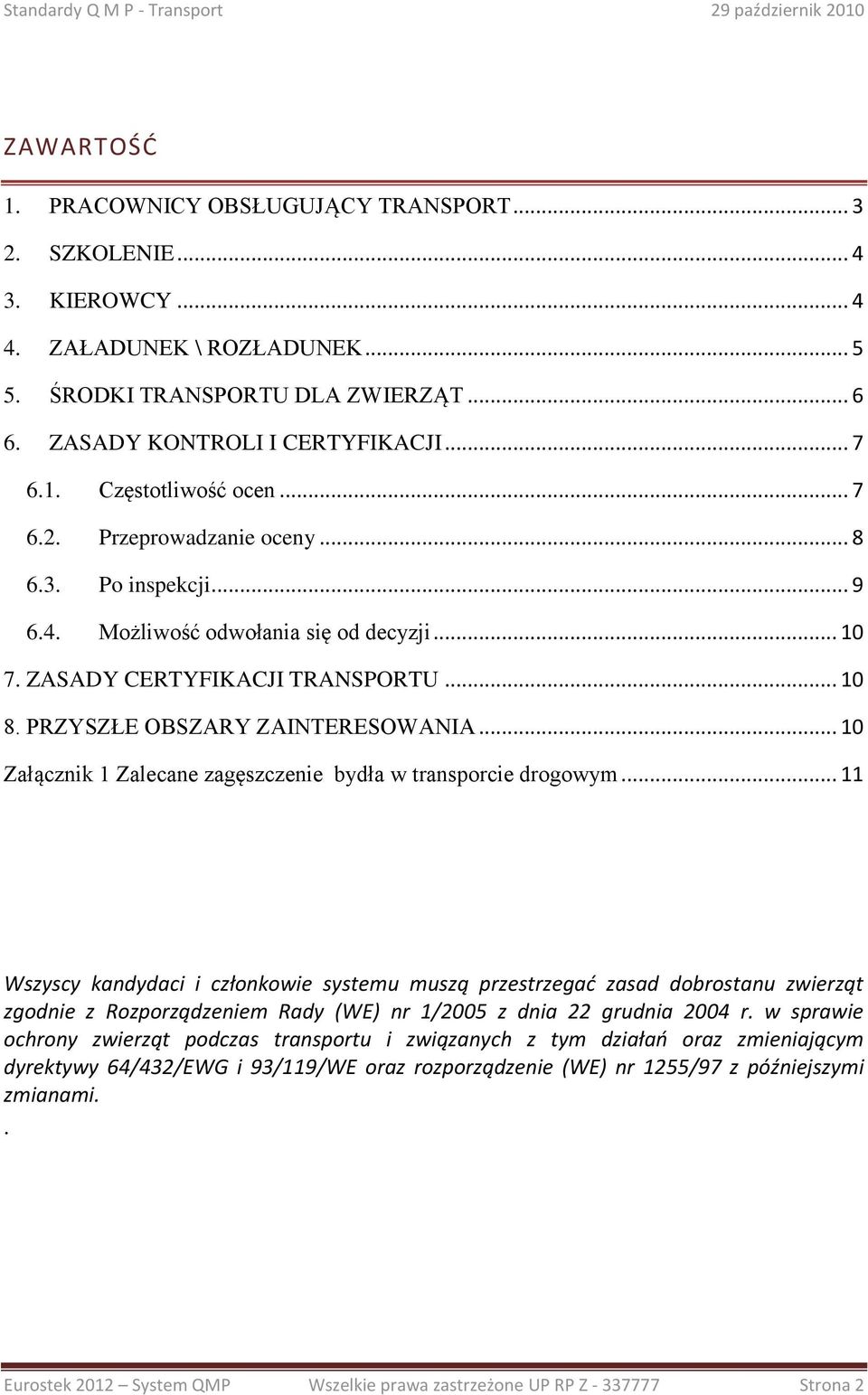 .. 10 Załącznik 1 Zalecane zagęszczenie bydła w transporcie drogowym.