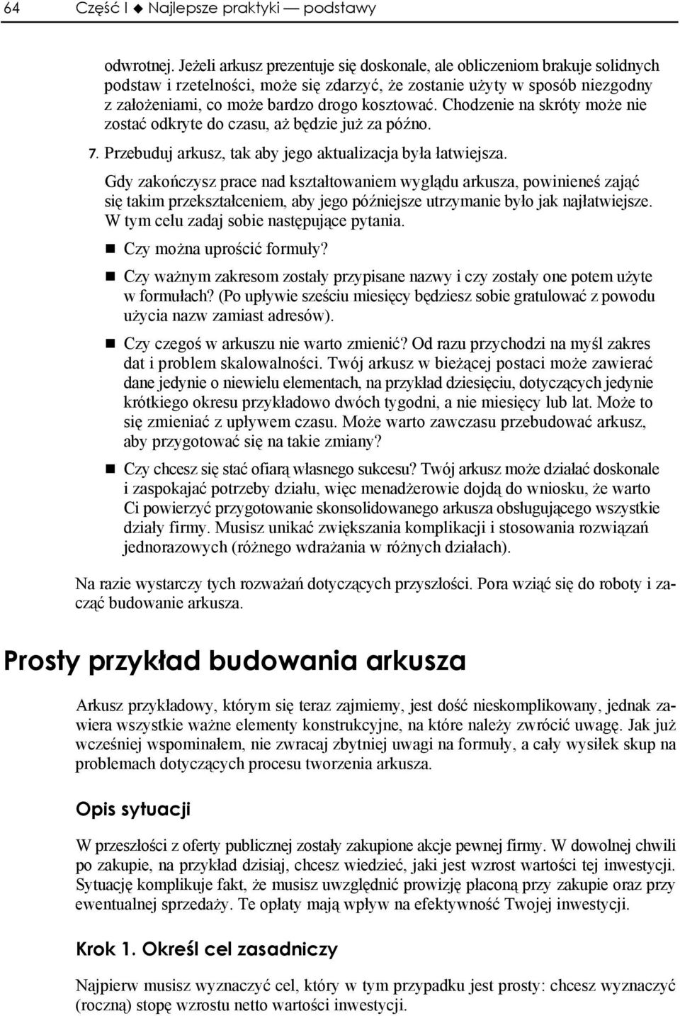 Chodzenie na skróty może nie zostać odkryte do czasu, aż będzie już za późno. 7. Przebuduj arkusz, tak aby jego aktualizacja była łatwiejsza.