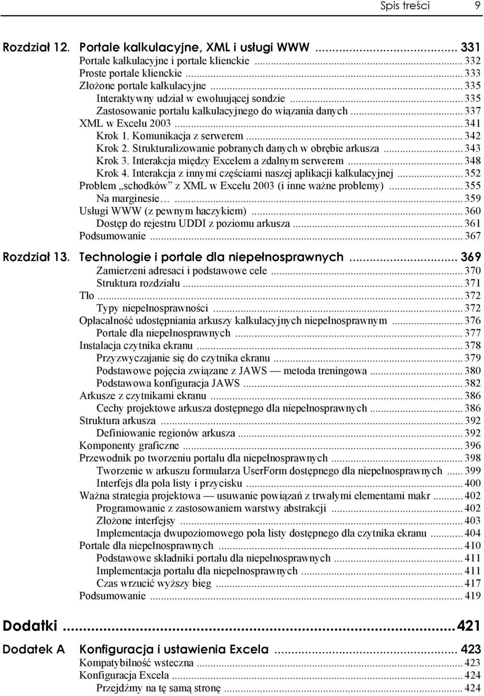 Strukturalizowanie pobranych danych w obrębie arkusza... 343 Krok 3. Interakcja między Excelem a zdalnym serwerem... 348 Krok 4. Interakcja z innymi częściami naszej aplikacji kalkulacyjnej.