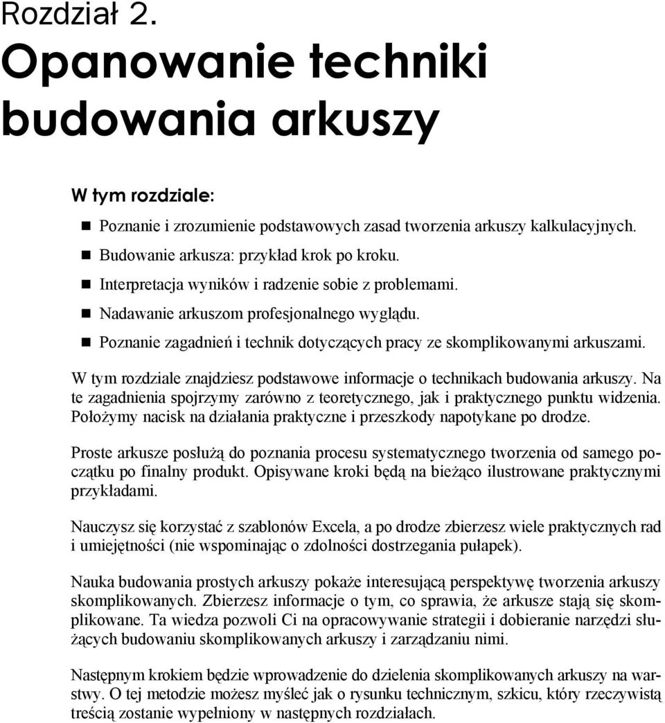 W tym rozdziale znajdziesz podstawowe informacje o technikach budowania arkuszy. Na te zagadnienia spojrzymy zarówno z teoretycznego, jak i praktycznego punktu widzenia.