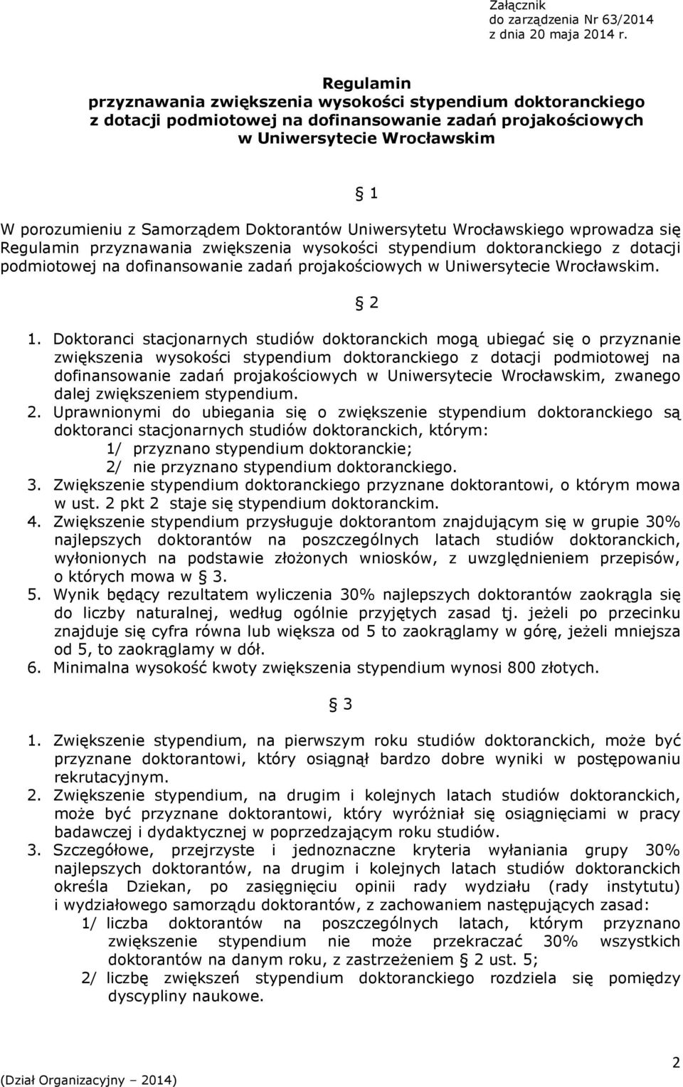 Doktorantów Uniwersytetu Wrocławskiego wprowadza się Regulamin przyznawania zwiększenia wysokości stypendium doktoranckiego z dotacji podmiotowej na dofinansowanie zadań projakościowych w