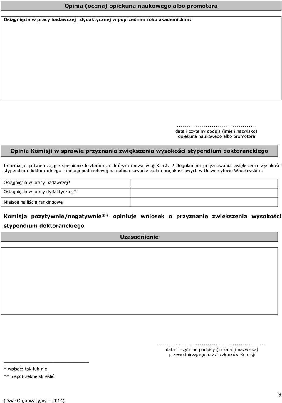 2 Regulaminu przyznawania zwiększenia wysokości stypendium doktoranckiego z dotacji podmiotowej na dofinansowanie zadań projakościowych w Uniwersytecie Wrocławskim: Osiągnięcia w pracy badawczej*