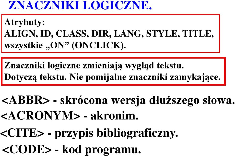 Znaczniki logiczne zmieniają wygląd tekstu. Dotyczą tekstu.