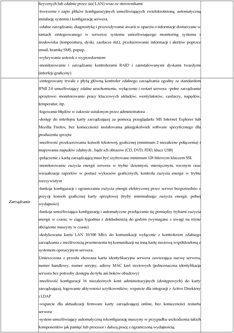 zasilacze itd.), przekierowanie informacji i alertów poprzez email, bramkę SMS, popup.
