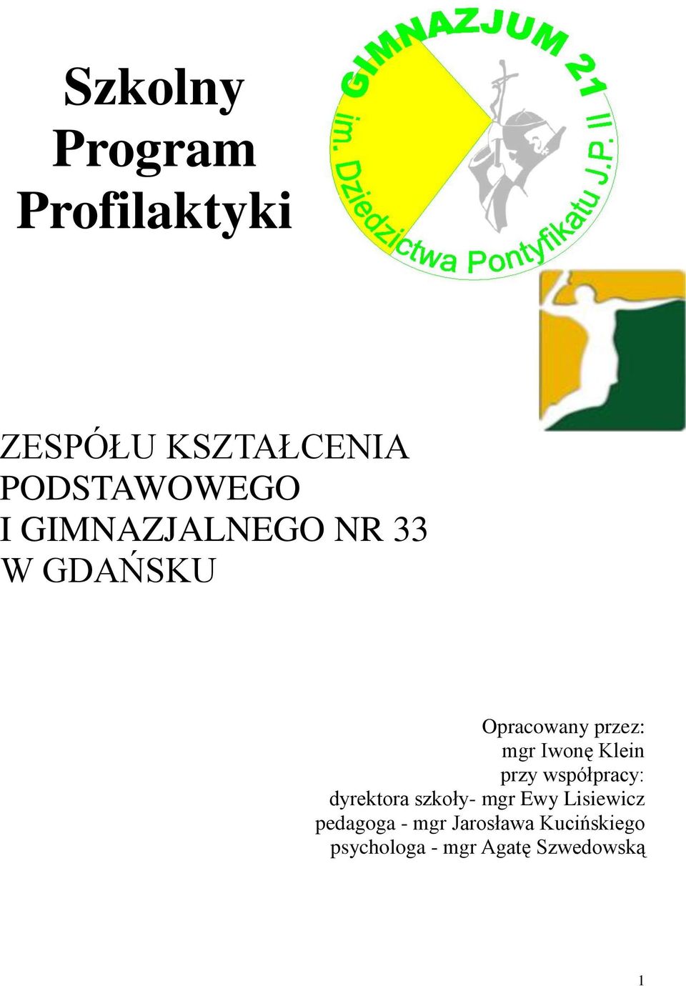 przy współpracy: dyrektora szkoły- mgr Ewy Lisiewicz pedagoga -