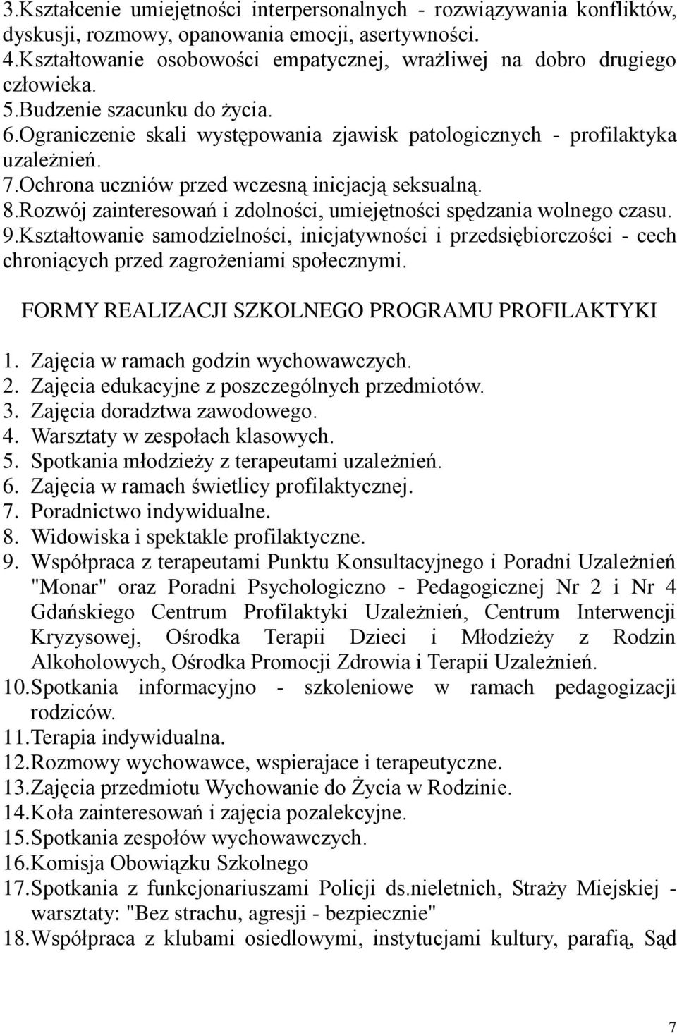 Ochrona uczniów przed wczesną inicjacją seksualną. 8.Rozwój zainteresowań i zdolności, umiejętności spędzania wolnego czasu. 9.