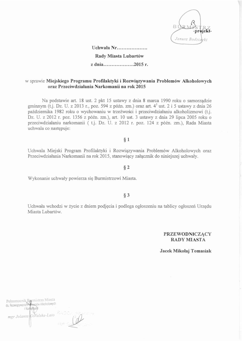 2 i 5 ustawy z dnia 26 października 1982 roku o wychowaniu w trzeźwości i przeciwdziałaniu alkoholizmowi (t.j. Dz. U. z 2012 r. poz. 1356 z późno zm.), art. 10 ust.