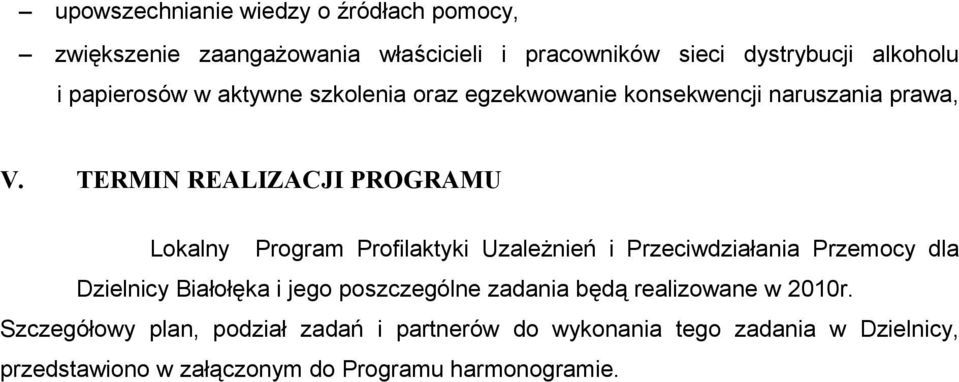 TERMIN REALIZACJI PROGRAMU Lokalny Program Profilaktyki Uzależnień i Przeciwdziałania Przemocy dla Dzielnicy Białołęka i jego