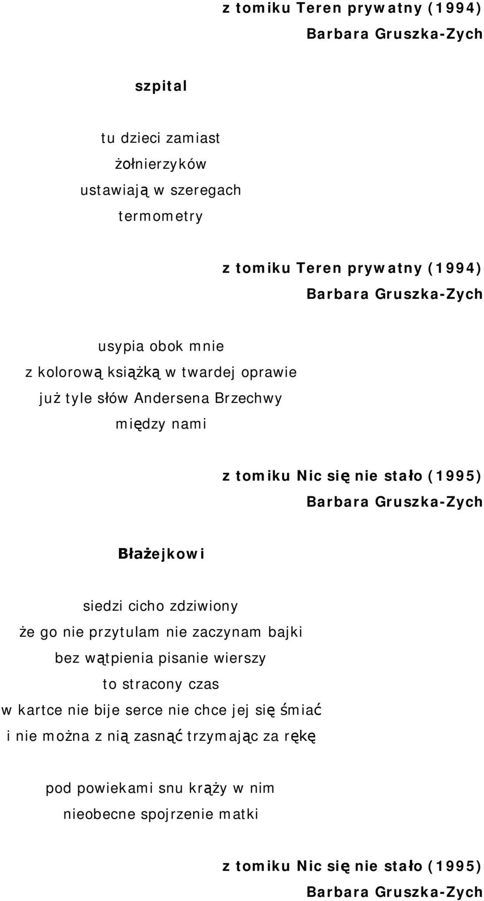 siedzi cicho zdziwiony e go nie przytulam nie zaczynam bajki bez w tpienia pisanie wierszy to stracony czas w kartce nie bije serce