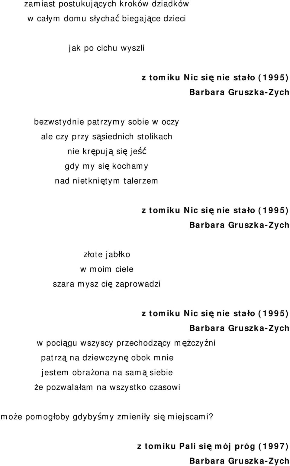 (1995) ote jab ko w moim ciele szara mysz ci zaprowadzi z tomiku Nic si nie sta o (1995) w poci gu wszyscy przechodz cy m czy ni patrz na