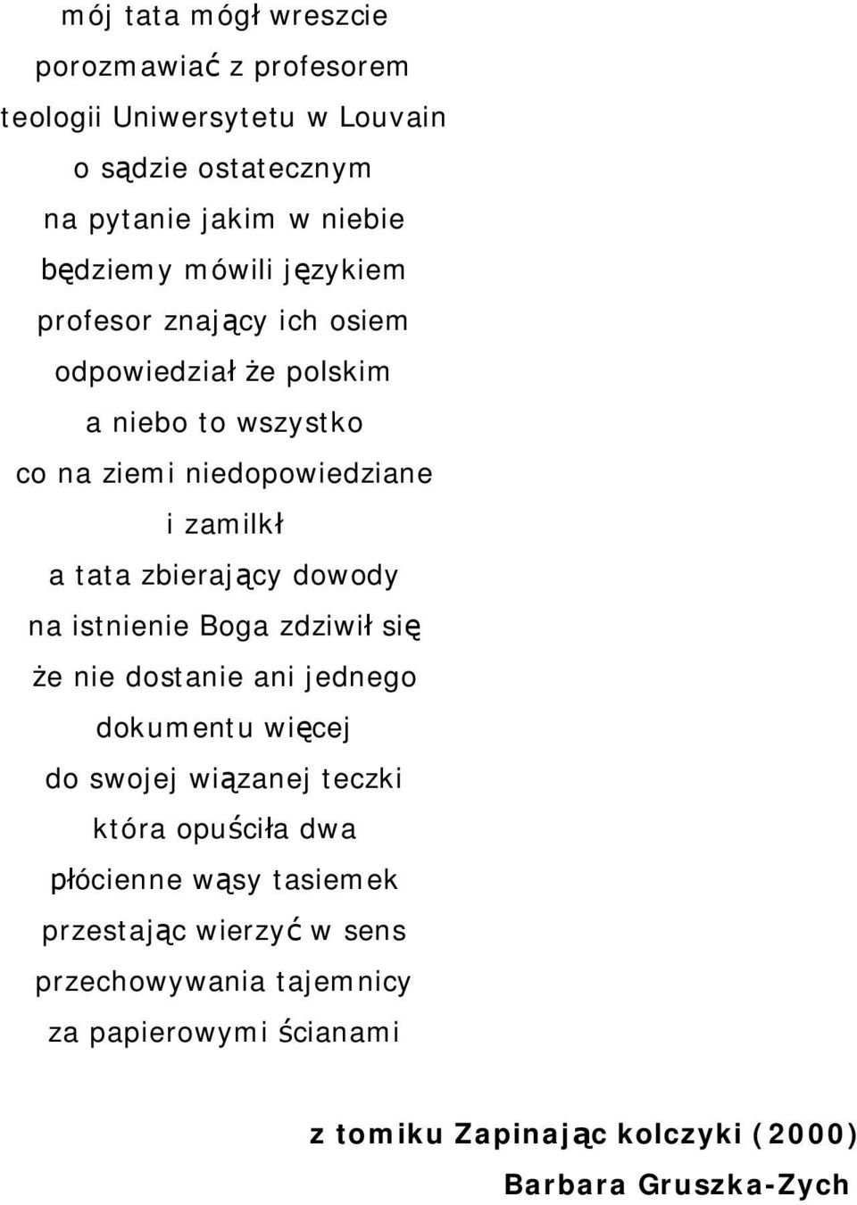 zbieraj cy dowody na istnienie Boga zdziwi si e nie dostanie ani jednego dokumentu wi cej do swojej wi zanej teczki która opu ci a