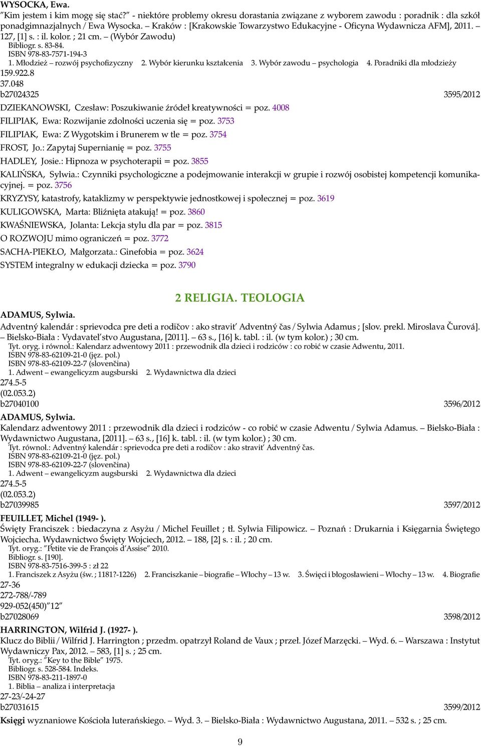 Młodzież rozwój psychofizyczny 2. Wybór kierunku kształcenia 3. Wybór zawodu psychologia 4. Poradniki dla młodzieży 159.922.8 37.