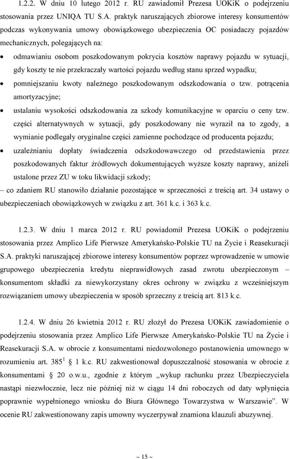 praktyk naruszających zbiorowe interesy konsumentów podczas wykonywania umowy obowiązkowego ubezpieczenia OC posiadaczy pojazdów mechanicznych, polegających na: odmawianiu osobom poszkodowanym