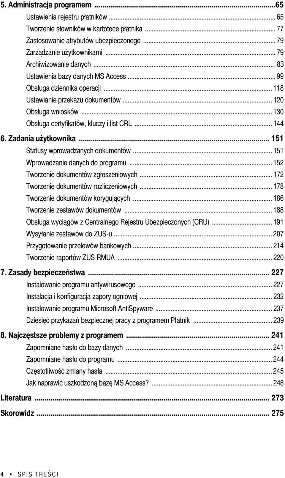 .. 130 Obsługa certyfikatów, kluczy i list CRL... 144 6. Zadania użytkownika... 151 Statusy wprowadzanych dokumentów... 151 Wprowadzanie danych do programu... 152 Tworzenie dokumentów zgłoszeniowych.