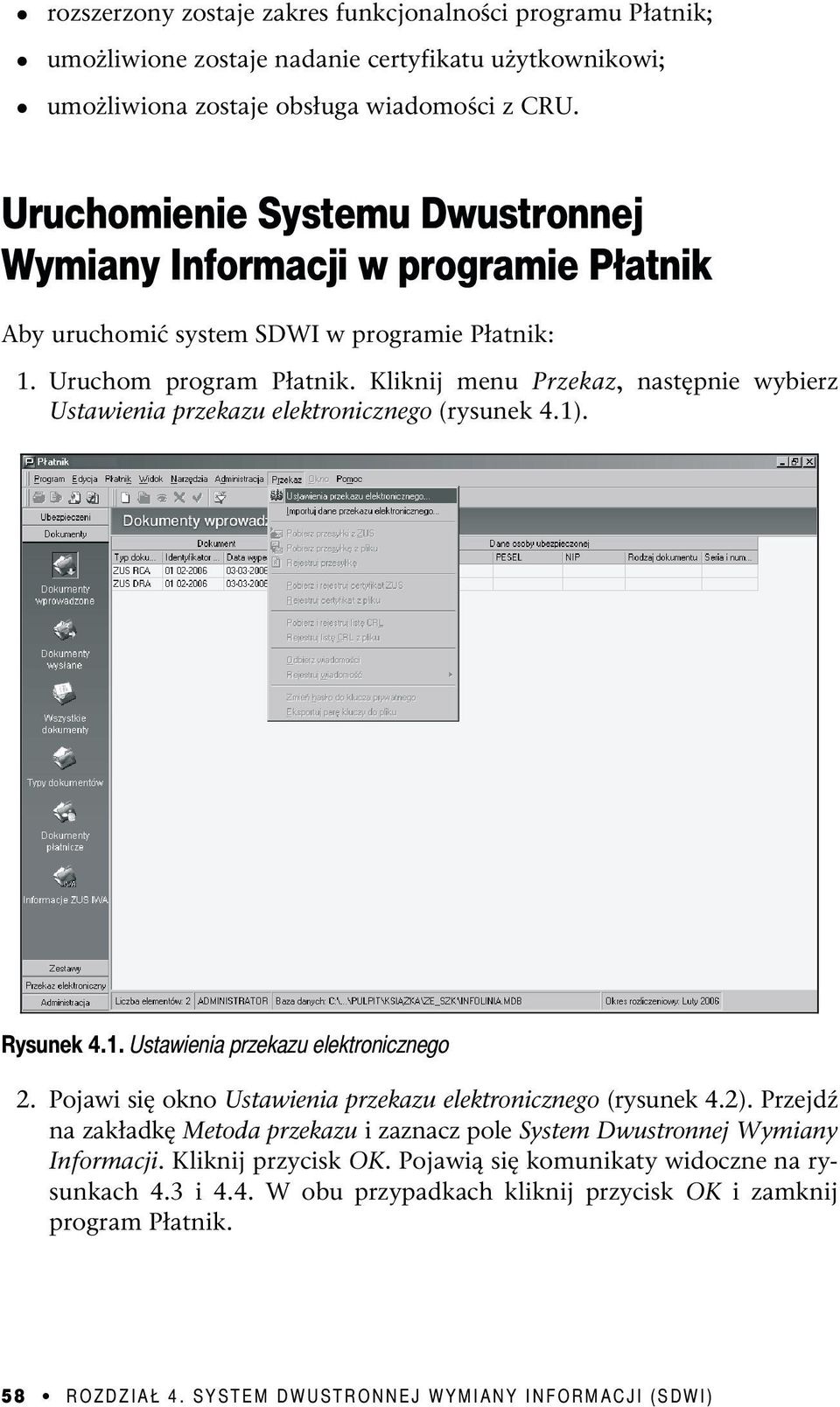 Kliknij menu Przekaz, następnie wybierz Ustawienia przekazu elektronicznego (rysunek 4.1). Rysunek 4.1. Ustawienia przekazu elektronicznego 2.