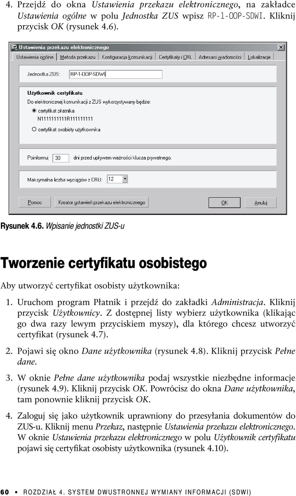 Kliknij przycisk Użytkownicy. Z dostępnej listy wybierz użytkownika (klikając go dwa razy lewym przyciskiem myszy), dla którego chcesz utworzyć certyfikat (rysunek 4.7). 2.