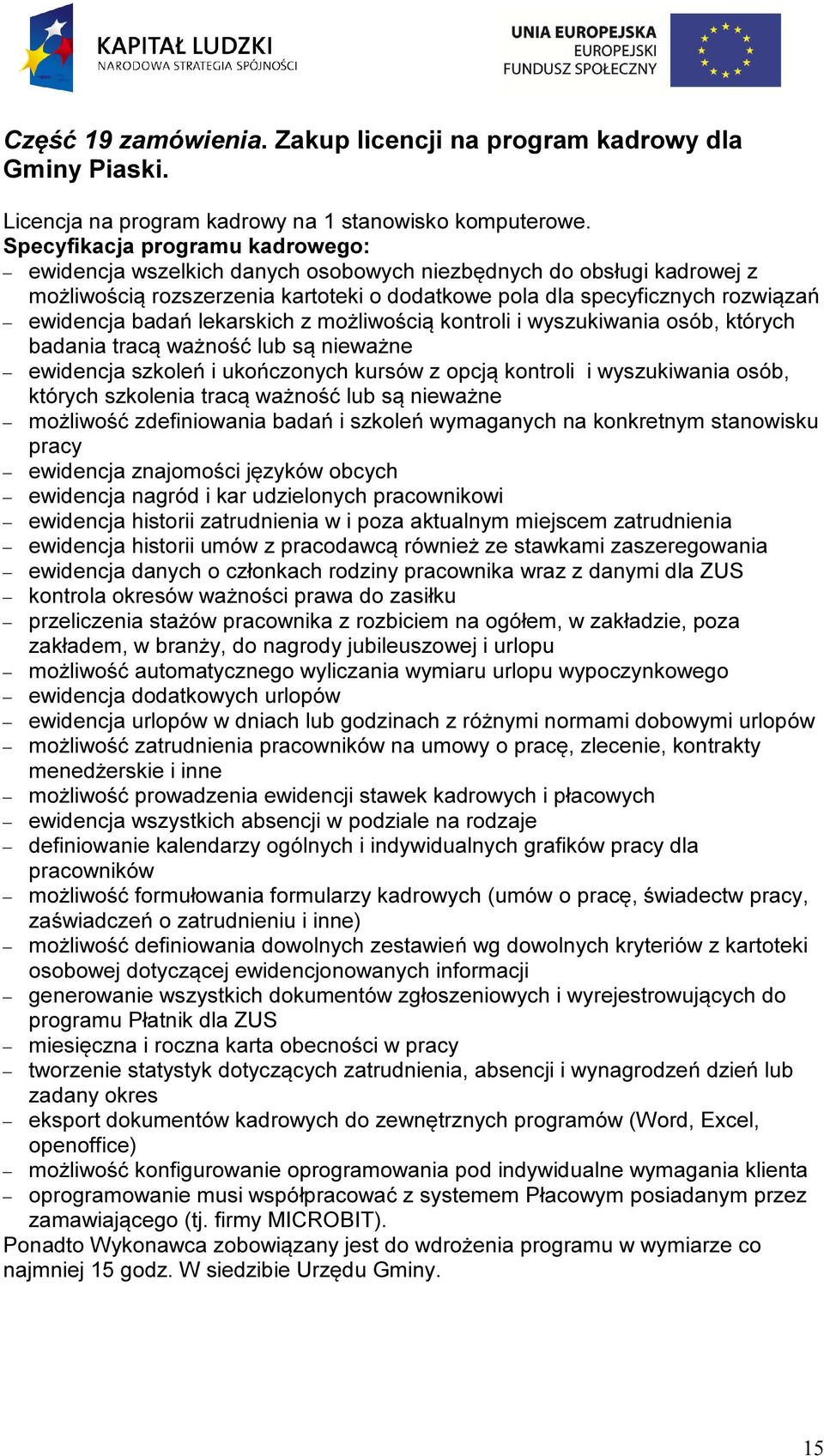 lekarskich z możliwością kontroli i wyszukiwania osób, których badania tracą ważność lub są nieważne ewidencja szkoleń i ukończonych kursów z opcją kontroli i wyszukiwania osób, których szkolenia