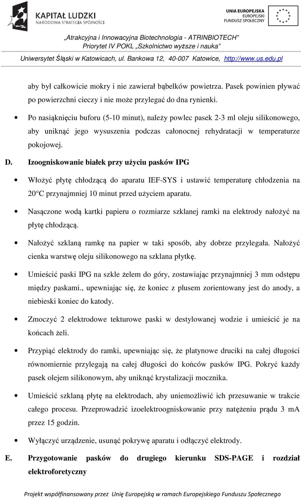 Izoogniskowanie białek przy użyciu pasków IPG Włożyć płytę chłodzącą do aparatu IEF-SYS i ustawić temperaturę chłodzenia na 20 C przynajmniej 10 minut przed użyciem aparatu.