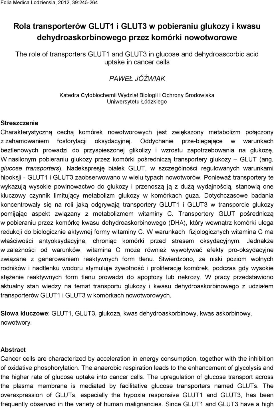 nowotworowych jest zwiększony metabolizm połączony z zahamowaniem fosforylacji oksydacyjnej.