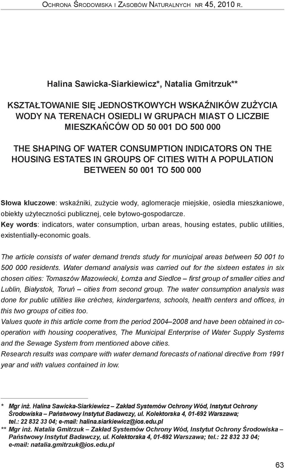 water consumption indicators on the housing estates in groups of cities with a population between 50 001 to 500 000 Słowa kluczowe: wskaźniki, zużycie wody, aglomeracje miejskie, osiedla