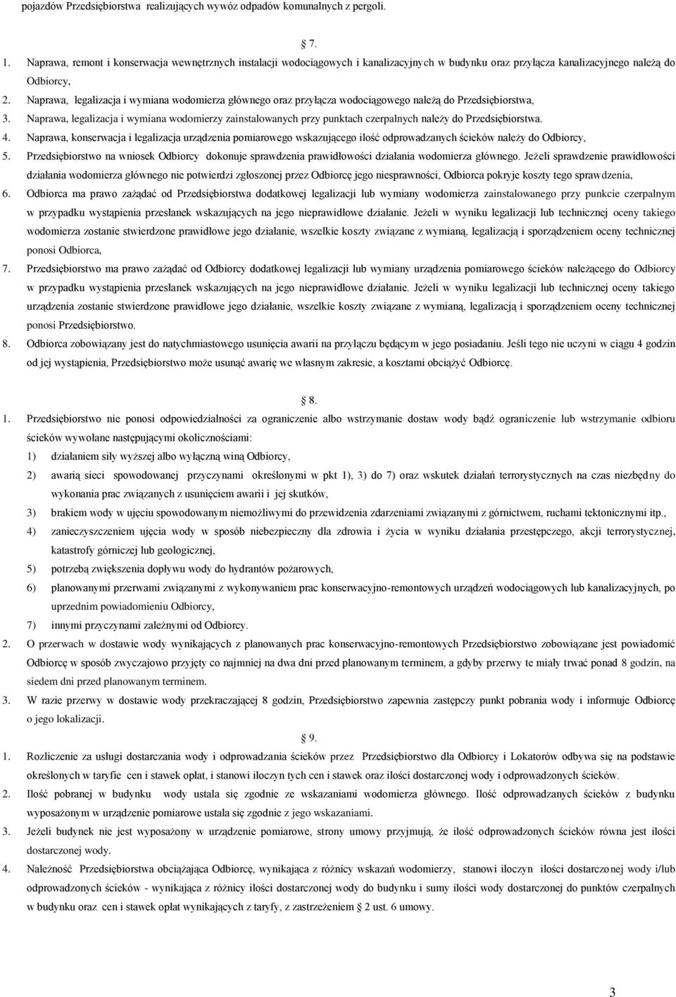 Naprawa, legalizacja i wymiana wodomierza głównego oraz przyłącza wodociągowego należą do Przedsiębiorstwa, 3.