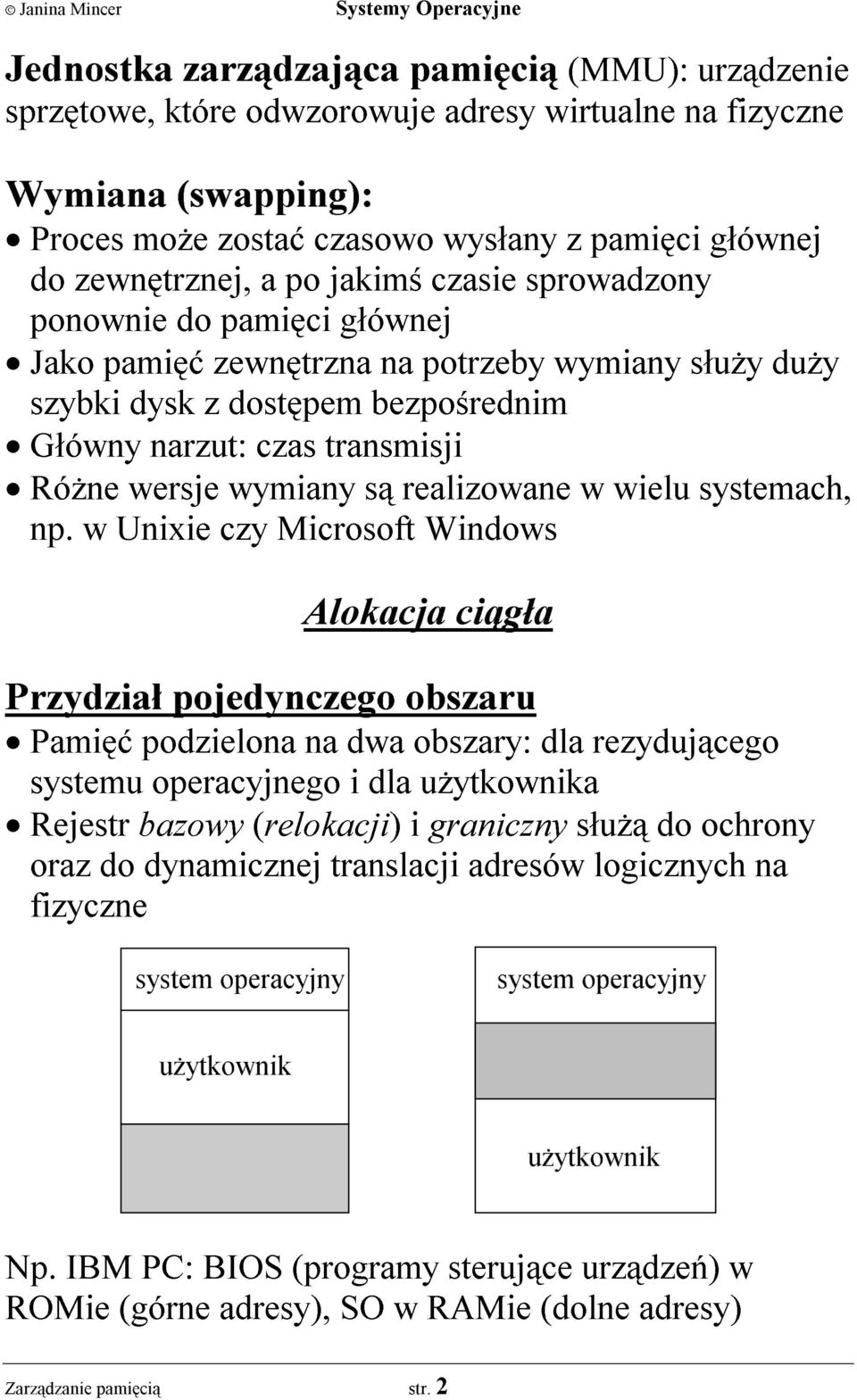 realizowane w wielu systemach, np.