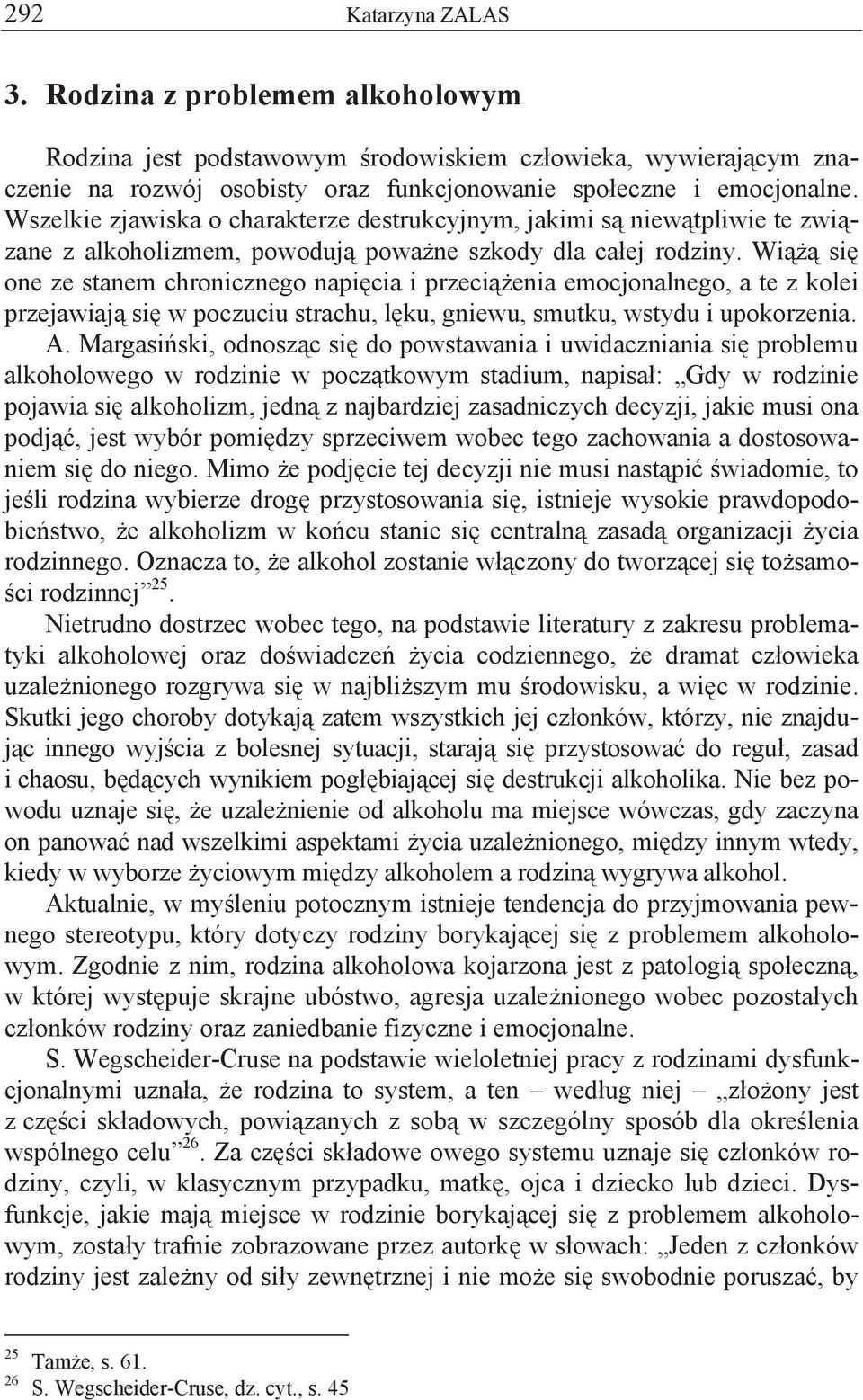 Wi si one ze stanem chronicznego napi cia i przeci enia emocjonalnego, a te z kolei przejawiaj si w poczuciu strachu, l ku, gniewu, smutku, wstydu i upokorzenia. A.