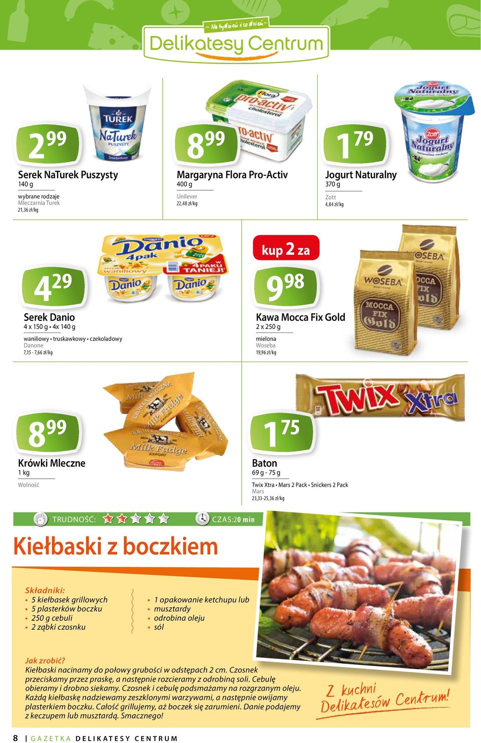 Pack Snickers 2 Pack Mars 23,33-25,36 zł/kg TRUDNOŚĆ: Kiełbaski z boczkiem CZAS:20 min Składniki: 5 kiełbasek grillowych 5 plasterków boczku 250 g cebuli 2 ząbki czosnku 1 opakowanie ketchupu lub