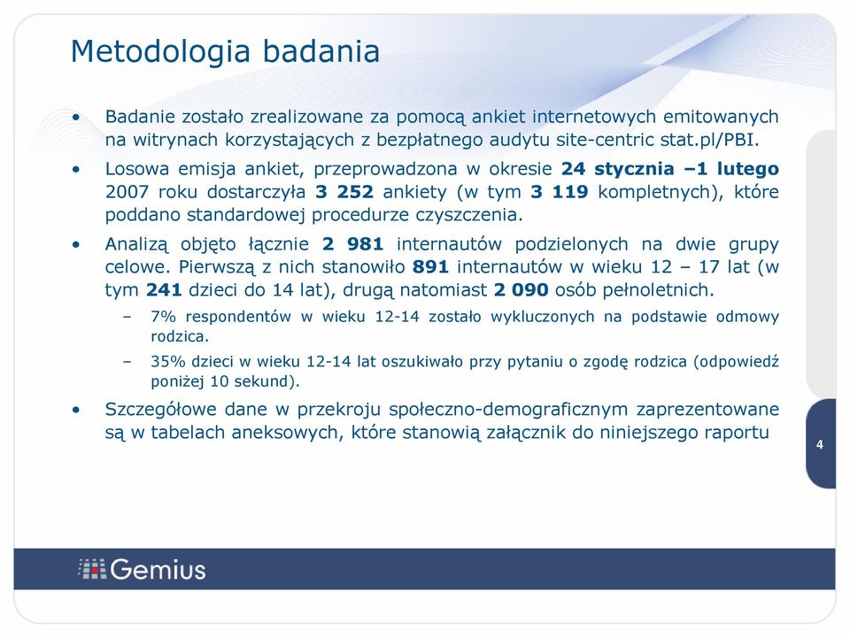 Analizą objęto łącznie 2 981 internautów podzielonych na dwie grupy celowe.