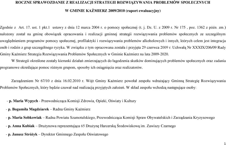 ) nałożony został na gminę obowiązek opracowania i realizacji gminnej strategii rozwiązywania problemów społecznych ze szczególnym uwzględnieniem programów pomocy społecznej, profilaktyki i