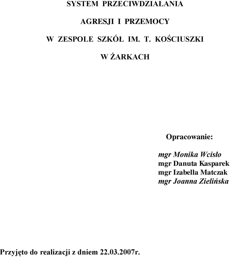 KOŚCIUSZKI W ŻARKACH Opracowanie: mgr Monika Wcisło mgr