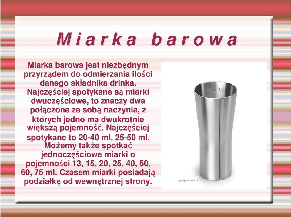 dwukrotnie większ kszą pojemność ść.. Najczęś ęściej spotykane to 20-40 ml, 25-50 50 ml.