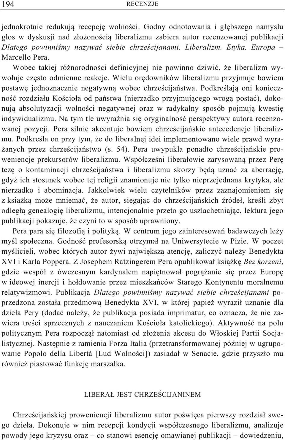 Europa Marcello Pera. Wobec takiej ró norodno ci definicyjnej nie powinno dziwi, e liberalizm wywo uje cz sto odmienne reakcje.