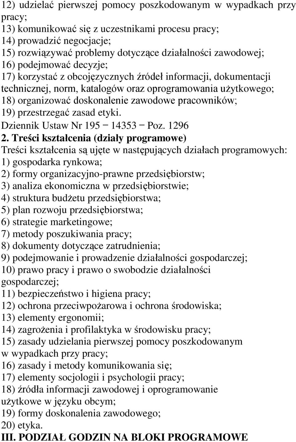 pracowników; 19) przestrzegać zasad etyki. Dziennik Ustaw Nr 195 14353 Poz. 1296 2.