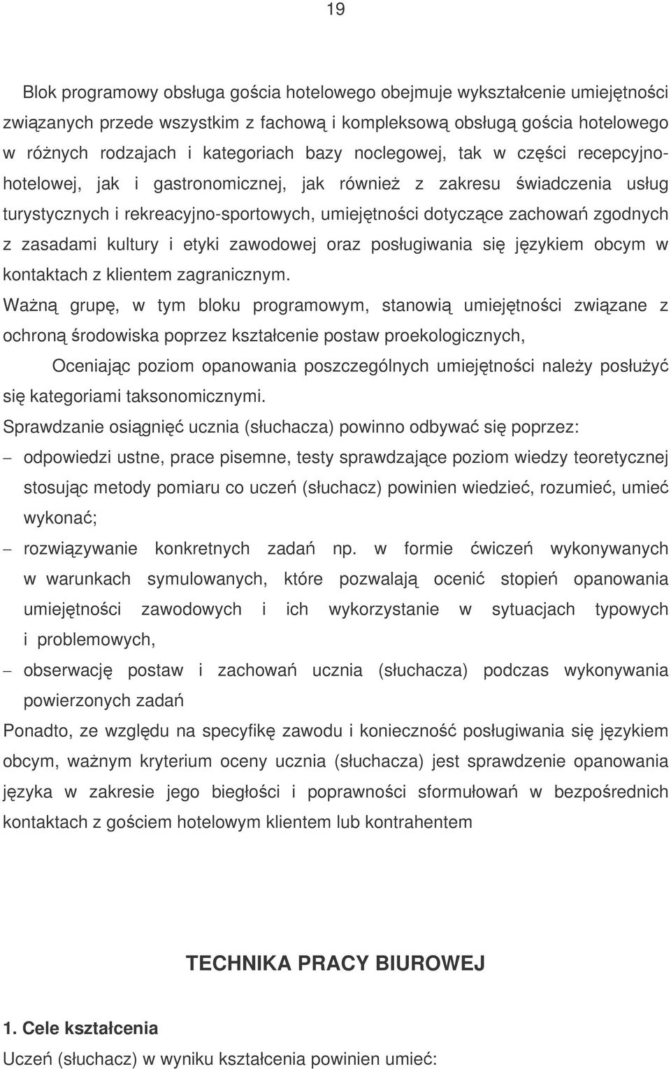 kultury i etyki zawodowej oraz posługiwania si jzykiem obcym w kontaktach z klientem zagranicznym.