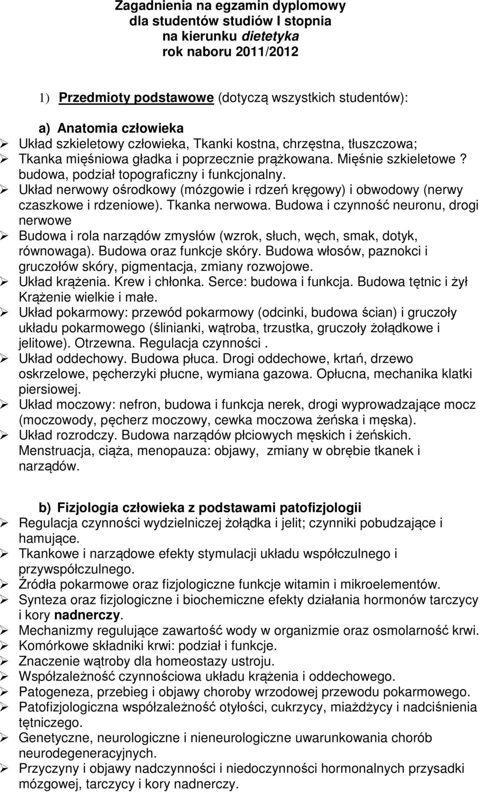 Układ nerwowy ośrodkowy (mózgowie i rdzeń kręgowy) i obwodowy (nerwy czaszkowe i rdzeniowe). Tkanka nerwowa.